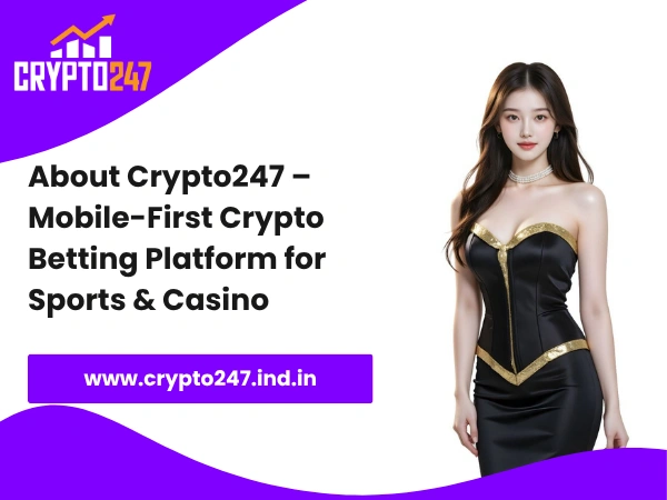About Crypto247 – Mobile-First Crypto Betting Platform for Sports & Casino