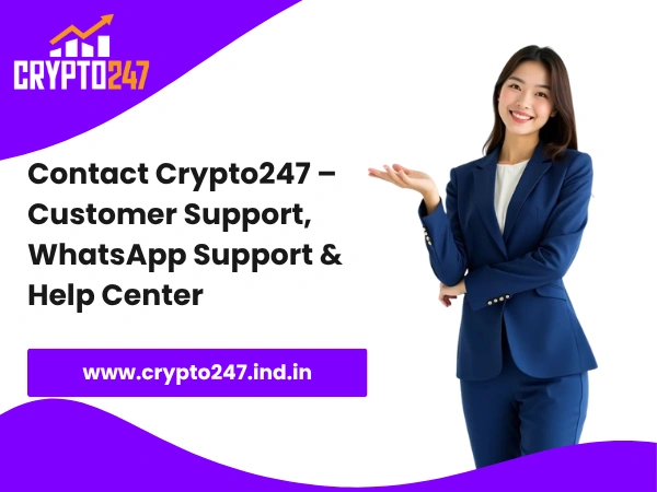 Contact Crypto247 – Customer Support, WhatsApp Support & Help Center